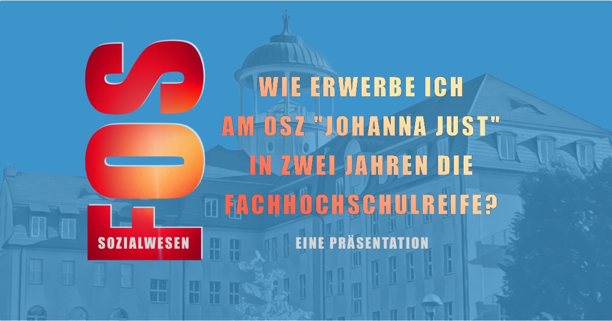 Für Interessenten: Der Weg zur Fachhochschulreife am „Johanna Just“